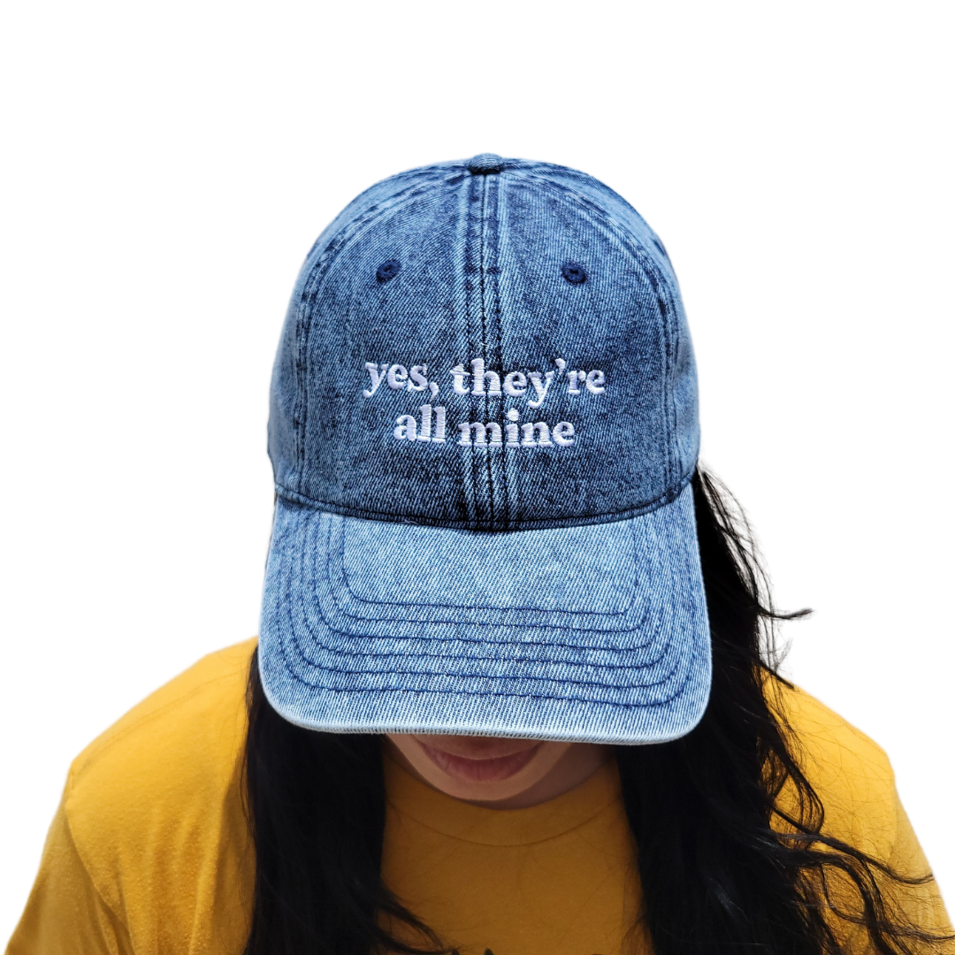 yes, they're all mine | cap