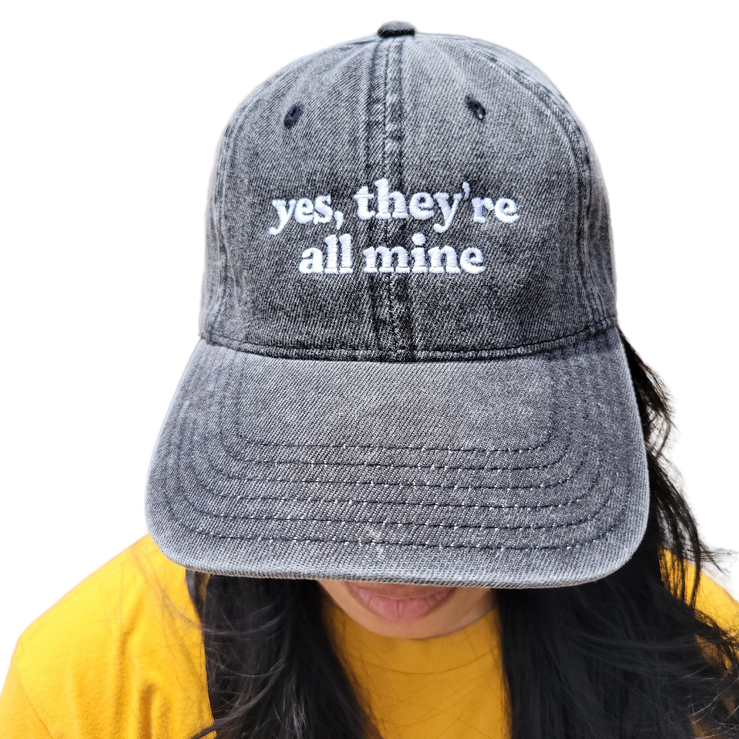 yes, they're all mine | cap