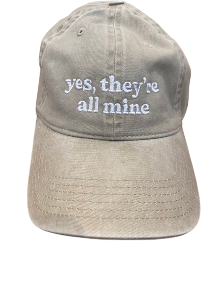 yes, they're all mine | cap